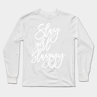 Slay Girl Slayyy! Long Sleeve T-Shirt